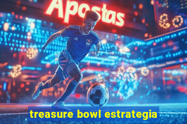 treasure bowl estrategia